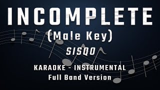 INCOMPLETE  MALE KEY  FULL BAND KARAOKE  INSTRUMENTAL  SISQO [upl. by Yevoc830]