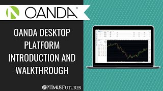 OANDA Desktop Platform Introduction and Walkthrough [upl. by Mazonson]