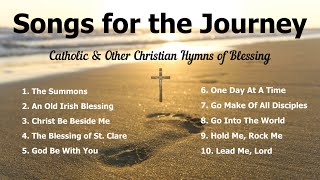 Songs for the Journey  Catholic Songs amp Other Christian Hymns of Blessing Travel amp Discipleship [upl. by Esther]