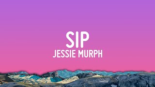 Jessie Murph  Sip Lyrics [upl. by Joseph]