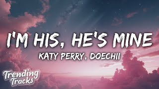 Katy Perry Doechii  IM HIS HES MINE Clean  Lyrics [upl. by Ilise]