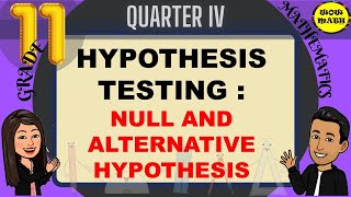 NULL AND ALTERNATIVE HYPOTHESES  HYPOTHESIS TESTING  STATISTICS AND PROBABILITY Q4 [upl. by Cedar]