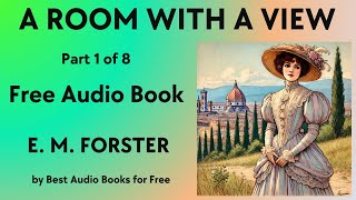 A Room with a View  Part 1 of 8  by E M Forster  Best Audio Books for Free [upl. by Trebmer499]