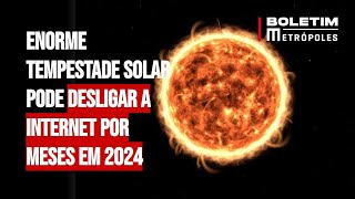 Enorme tempestade solar pode desligar a internet por meses em 2024 [upl. by Ahsinert]