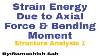 Strain Energy due to Axial load and Bending Moment Structure Analysis 1 [upl. by Limay]