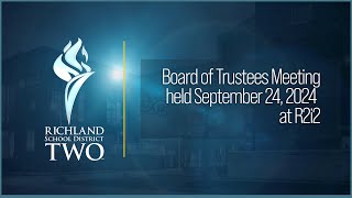 Richland School District Two Board of Trustees Meeting  September 24 2024 at R2i2 [upl. by Rinum]