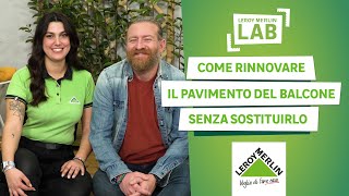 Come rinnovare il pavimento del balcone senza sostituirlo  Leroy Merlin Lab [upl. by Gable]