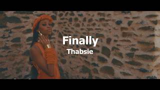 Thabsie Finally Lyrics Official Video [upl. by Dorweiler]