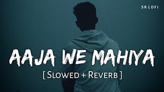 Aaja We Mahiya Slowed  Reverb  Imran Khan  Unforgettable  SR Lofi [upl. by Izy]