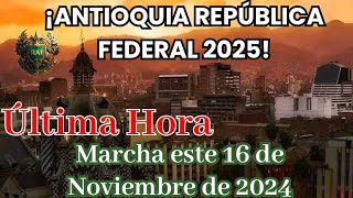 ANTIOQUIA SE SEPARA DE COLOMBIA EN MESES Y MARCHA ESTE 16 DE NOVIEMBRE DE 2024 EN MEDELLÍN A LA 1PM [upl. by Atazroglam338]