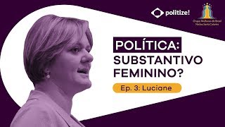 VIOLÊNCIA POLÍTICA DE GÊNERO na prática DEPUTADA conta o que passou  com Luciane Carminatti  EP 3 [upl. by Nertie]