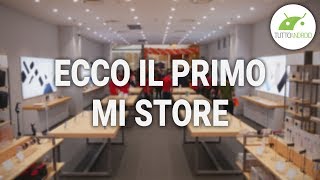 ECCO IL MI STORE DI XIAOMI Taglio del nastro prezzi e garanzia  ITA  TuttoAndroid [upl. by Ynohtnad829]