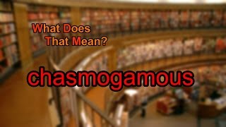 What does chasmogamous mean [upl. by Prakash]