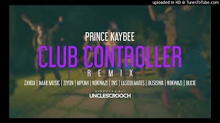 Prince Kaybee Club Controller Remix Oficial [upl. by Fonda]