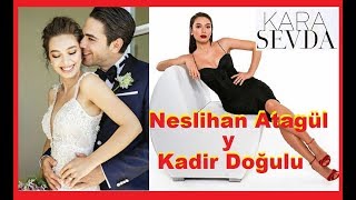 KARA SEVDA  La Boda de Neslihan Atagül y Kadir Doğulu VIDA REAL [upl. by Aiden475]