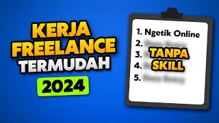 5 KERJA FREELANCE TERMUDAH 2024  RAMAH PEMULA [upl. by Anivlek]