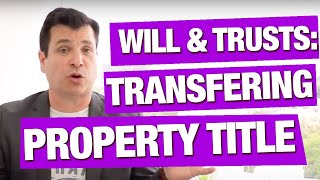 Transfer Property Title after Death  Wills and Trusts [upl. by Aeduj]