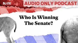 Who Is Winning The Senate  Political Gabfest [upl. by Gerti]