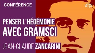 JC ZANCARINI  PENSER L’HÉGÉMONIE AVEC GRAMSCI [upl. by Etireuqram]