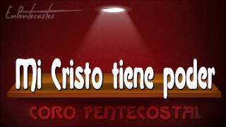 Mi Cristo tiene poder  CORO PENTECOSTAL Harry Maldonado [upl. by Nerw]