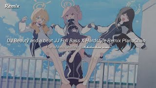 DJ Beauty and a beat JJ Full Bass X Hardstyle Remix PlanaChan 2024 [upl. by Bobina]