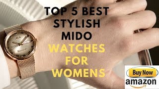 Top 5 Best Stylish MIDO Watches for womens Buy in 2019 [upl. by Eeneg]