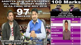 ALL INDIA HIGHEST 97 MARKS IN CA FINAL SFM NOV 2018 ICAI EXAM AADITYA JAIN SFM [upl. by Duthie]