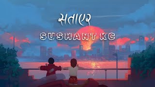 Sushant KC  Satayera Lyrics [upl. by Ardnuasal236]