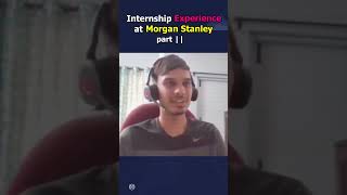 Morgan Stanley Internship Experience  Morgan Stanley Interview Experience [upl. by Edecrem]