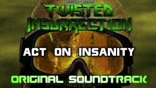 Twisted Insurrection OST  Act on Insanity [upl. by Alhan]