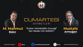 Mustafa Armağan  Muhammed Mahmut Bakır  Sultan Vahidüddin Gerçeği quot Sen Neden Kör Edildinquot  CS33 [upl. by How126]