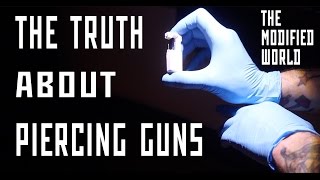 The Truth About Piercing Guns THE MODIFIED WORLD [upl. by Ahseyt842]