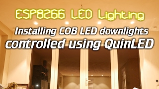 ESP8266 LED Lighting Installing COB LED downlights controlled using QuinLED [upl. by Eidderf211]