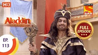 Aladdin  Ep 113  Full Episode  21st January 2019 [upl. by Yeruoc]