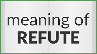 Refute  meaning of Refute [upl. by Ylro]