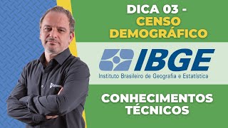 Dica 3  Conhecimentos Técnicos  IBGE  O Censo Demográfico [upl. by Ner689]