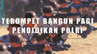 TEROMPET BANGUN PAGI PENDIDIKAN POLRI [upl. by Anod]