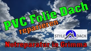 PVC Folie Dach undicht  Was tun Notreparatur hilft erstmal  Dachdecker Grimma [upl. by Hilda]