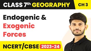 Endogenic and Exogenic Forces  Our Changing Earth  Class 7 Geography [upl. by O'Hara]