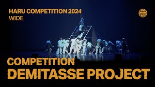 DEMITASSE PROJECT  COMPETITION  WIDE VIEW  HARU COMPETITION 2024 [upl. by Nevar]