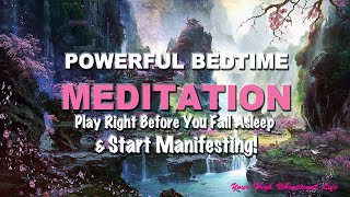 Powerful Bedtime Meditation  Play Right Before Falling Asleep And Start Manifesting [upl. by Loraine]