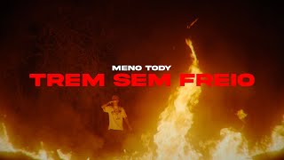 MENO TODY  TREM SEM FREIO 🚆 OFFICIAL MUSIC VIDEO [upl. by Sibie]