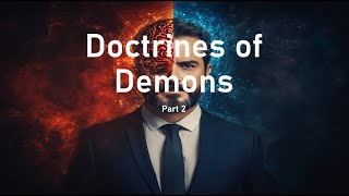 Doctrines of Demons part 2 [upl. by Michaella]