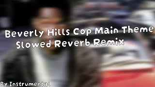 Beverly Hills Cop Main Theme Slowed Reverb Remix  By Instrumental [upl. by Danice442]