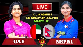 Nepal vs Uae Icc U19 Womens T20 World Cup Asia Qualifiers 12th Match Live Sores amp Commentary [upl. by Nolitta325]