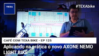 Aplicando na prática o novo AXONE NEMO LIGHT BIKE  CAFÉ COM TEXA BIKE  EP 125 [upl. by Chauncey]