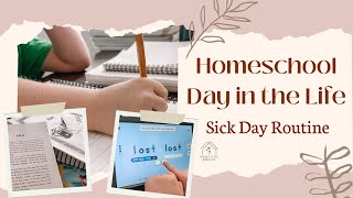 Homeschool Day in the Life Sick Day Routine [upl. by Nehpets]