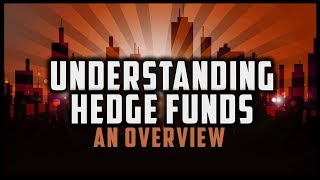 UNDERSTANDING HEDGE FUNDS A Brief Overview [upl. by Saval953]