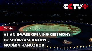 Asian Games Opening Ceremony to Showcase Ancient Modern Hangzhou Producer [upl. by Berck]