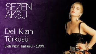 Sezen Aksu  Deli Kızın Türküsü Official Video [upl. by Ecaroh]